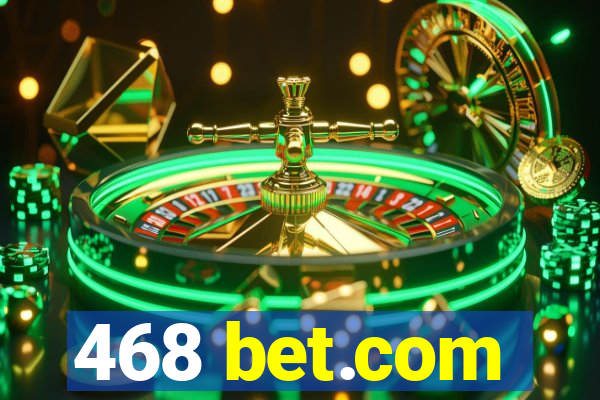 468 bet.com